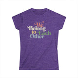 "We Belong To Each Other” Vintage Women's Softstyle Tee