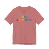"Love Anyway" Pride T-Shirt
