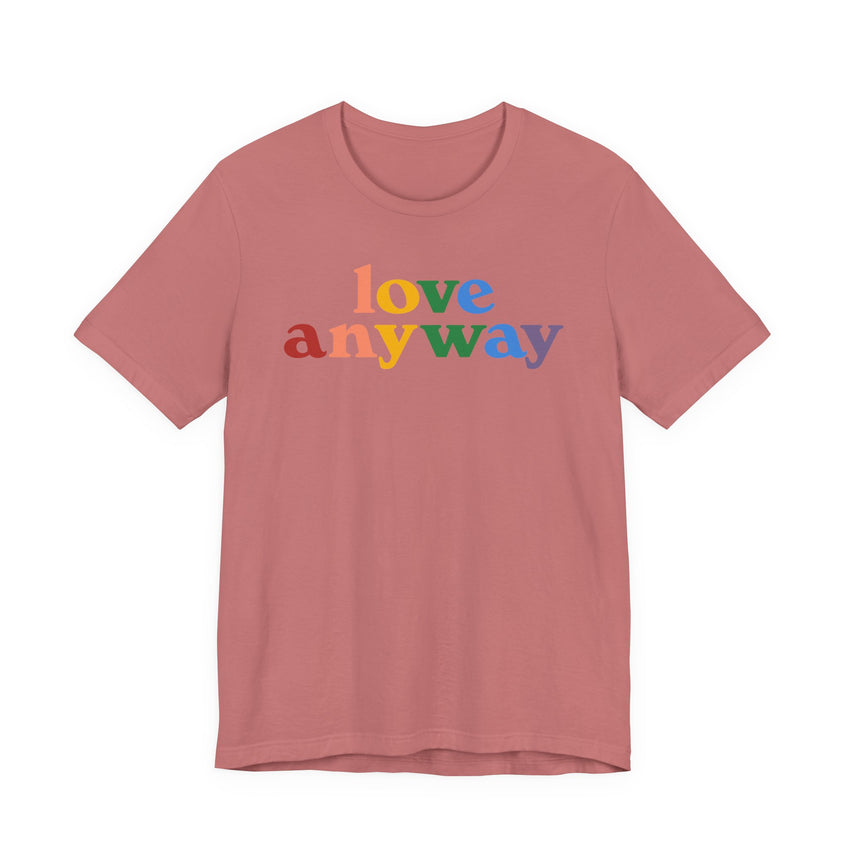 "Love Anyway" Pride T-Shirt