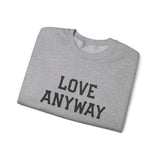 "Love Anyway" Embroidered Unisex Crewneck Sweatshirt
