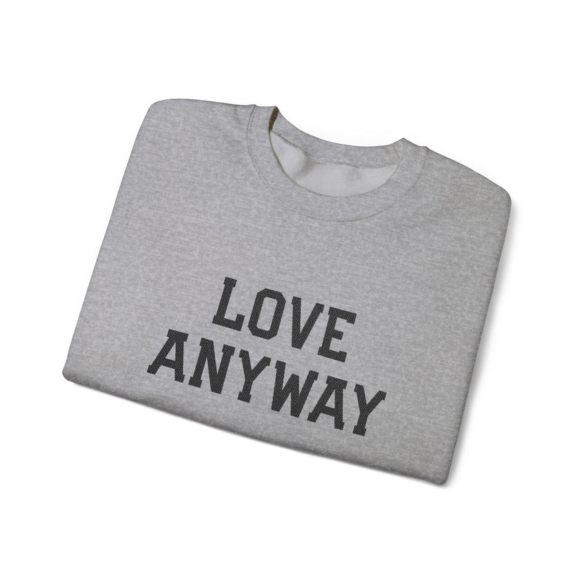 "Love Anyway" Embroidered Unisex Crewneck Sweatshirt