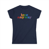 "Love Anyway" Pride Women's Softstyle Tee