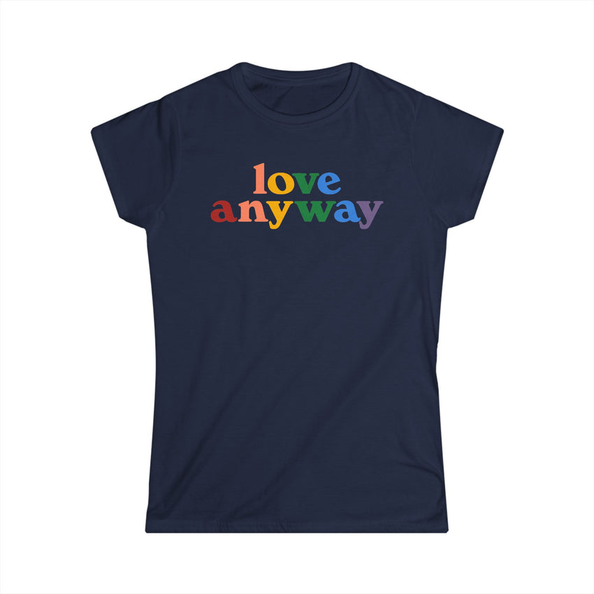 "Love Anyway" Pride Women's Softstyle Tee