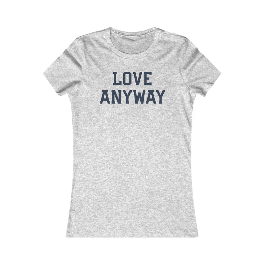 "Love Anyway" Navy Women's Favorite Tee