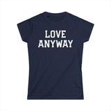 "Love Anyway" White Print Women's Softstyle Tee