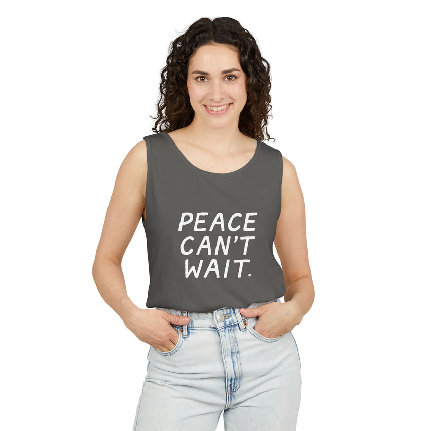 "Peace Can't Wait" Unisex Garment-Dyed Tank Top