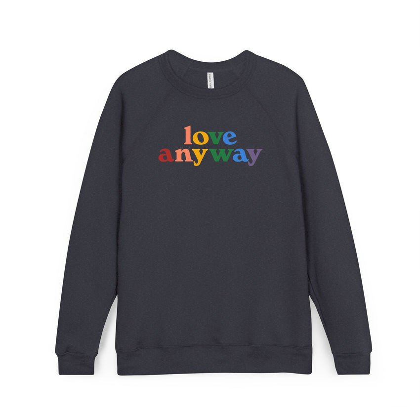 "Love Anyway" Pride Unisex Sponge Fleece Raglan Sweatshirt