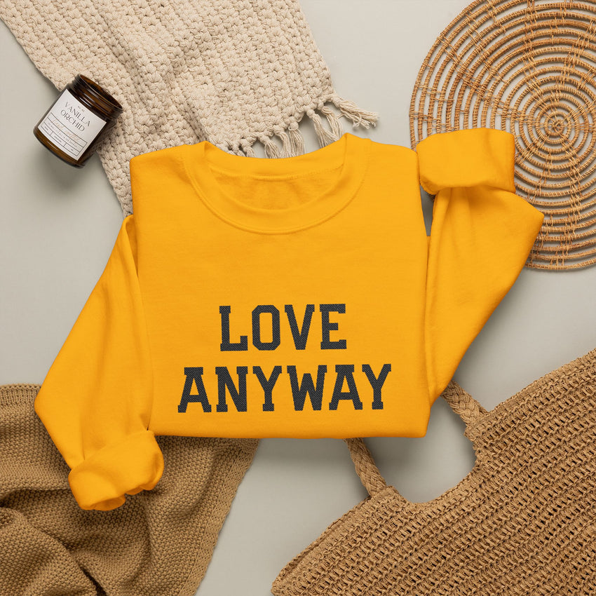 "Love Anyway" Embroidered Unisex Crewneck Sweatshirt