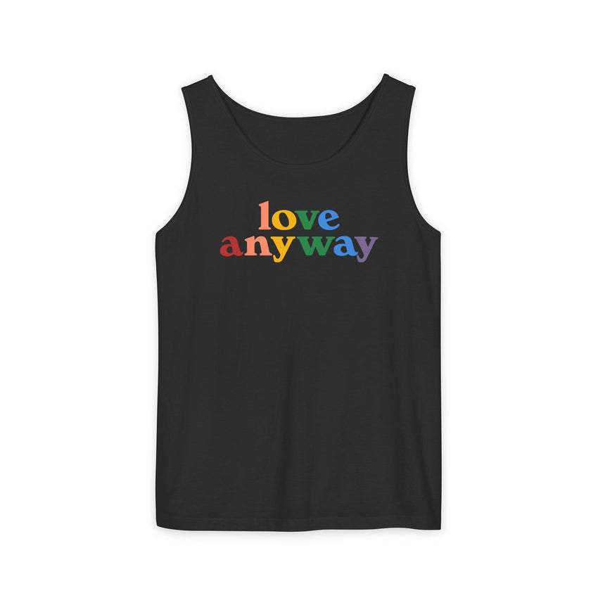 "Love Anyway" Pride Unisex Garment-Dyed Tank Top