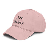 "Love Anyway" Embroidered Garment Washed Baseball Cap