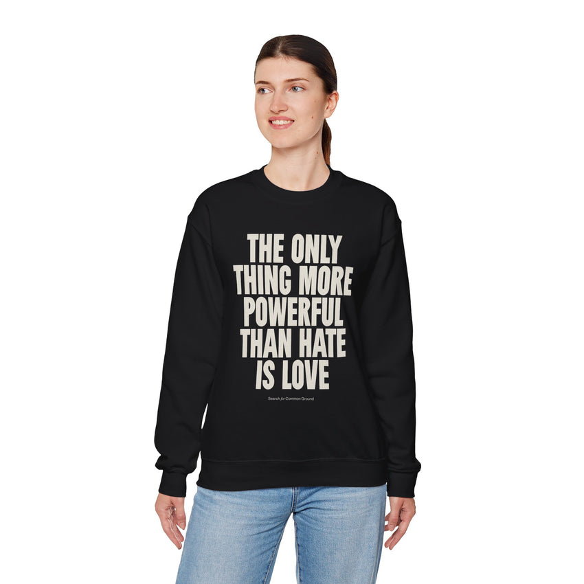 "The Only Thing More Powerful Than Hate is Love" Unisex Heavy Blend Crewneck Sweatshirt