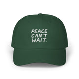 "Peace Can't Wait" Embroidered Classic Dad Cap