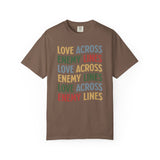 "Love Across Enemy Lines" Unisex Garment-Dyed T-shirt