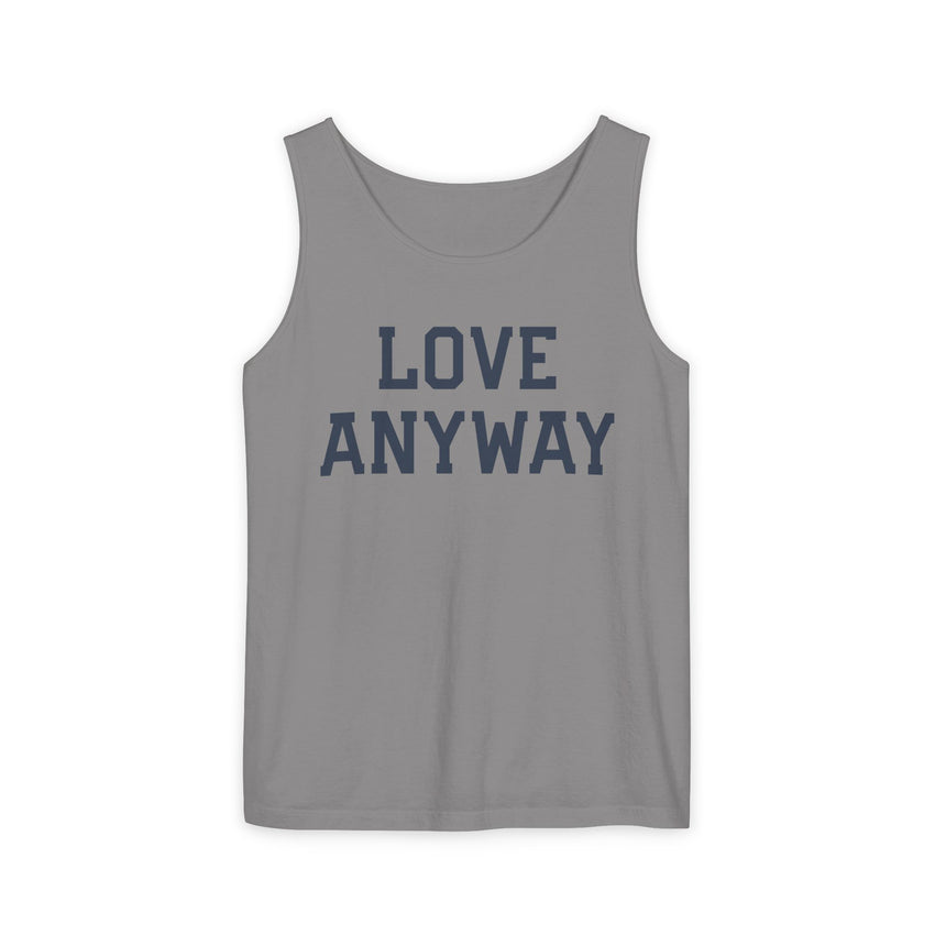 "Love Anyway" Unisex Garment-Dyed Tank Top