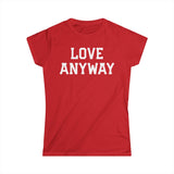 "Love Anyway" White Print Women's Softstyle Tee