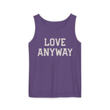 "Love Anyway" Unisex Garment-Dyed Tank Top