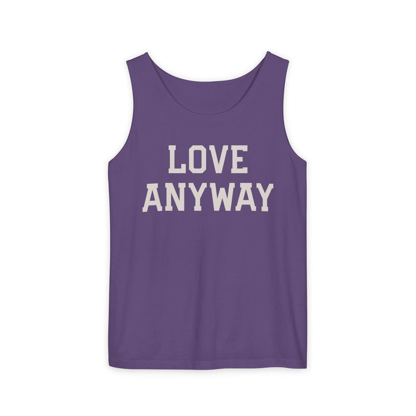 "Love Anyway" Unisex Garment-Dyed Tank Top