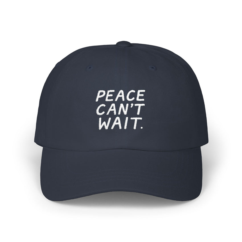 "Peace Can't Wait" Embroidered Classic Dad Cap
