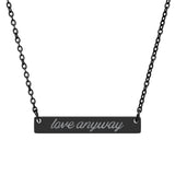 "Love Anyway" Engraved Horizontal Bar Necklace