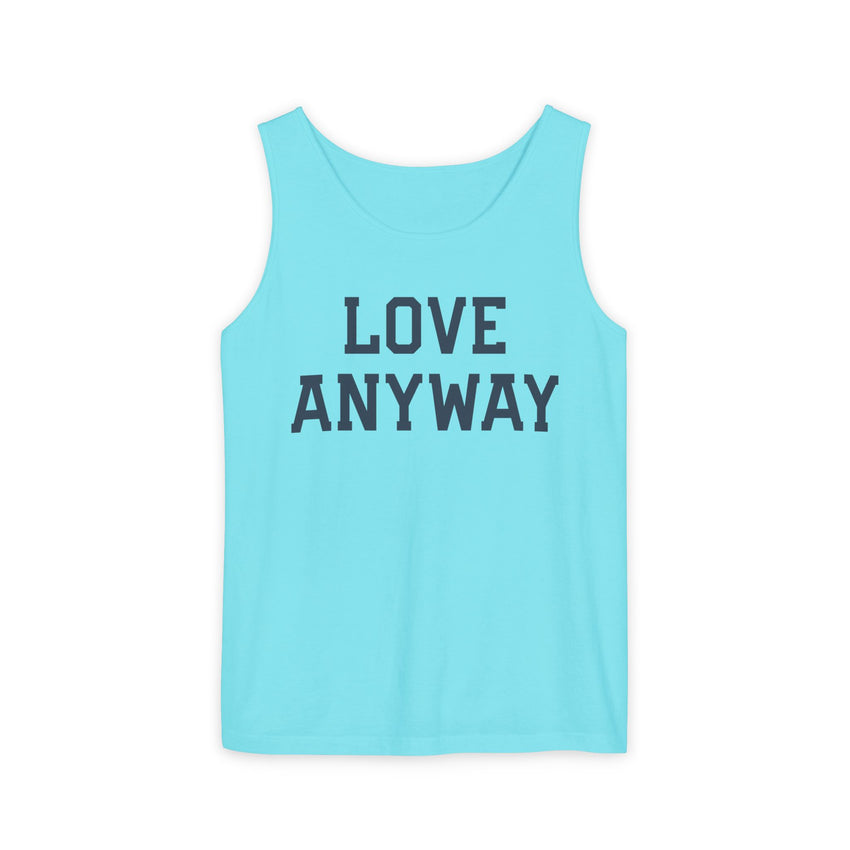 "Love Anyway" Unisex Garment-Dyed Tank Top