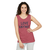 "Love Anyway" Unisex Garment-Dyed Tank Top