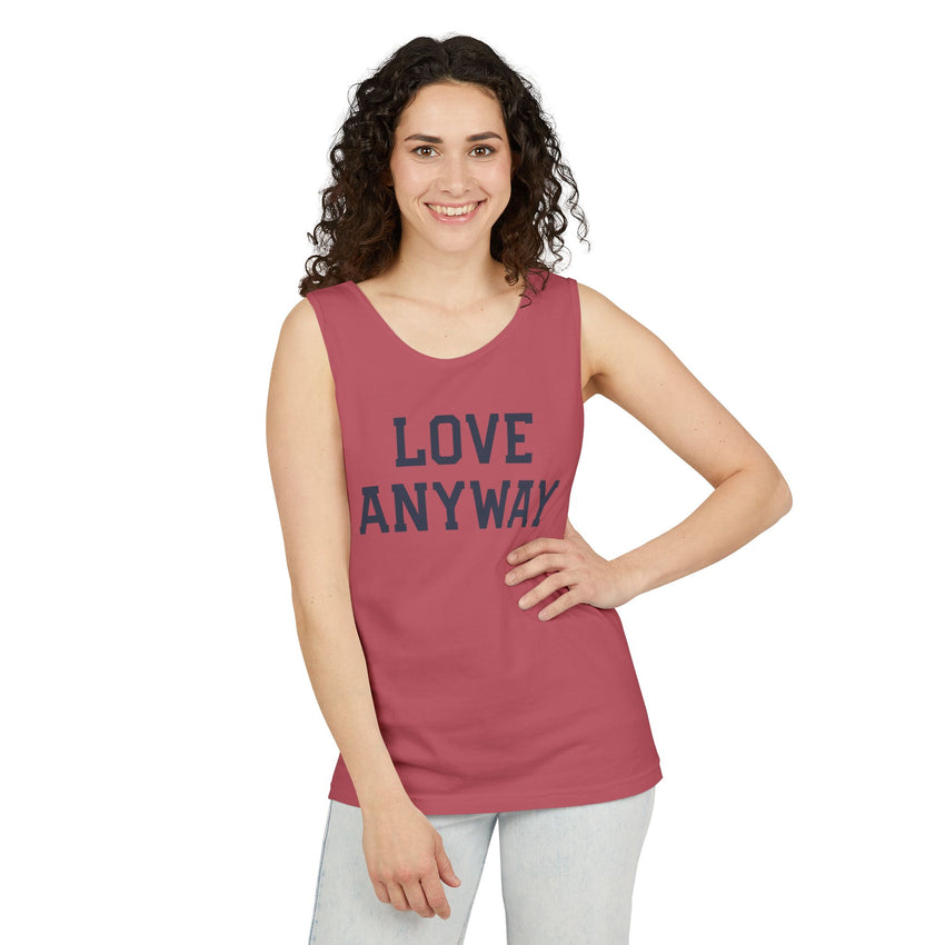 "Love Anyway" Unisex Garment-Dyed Tank Top