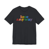 "Love Anyway" Pride T-Shirt
