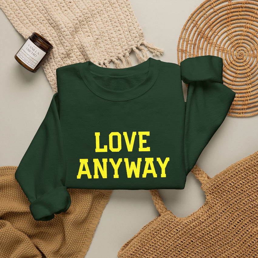 "Love Anyway"  Gold Embroidered Unisex Crewneck Sweatshirt