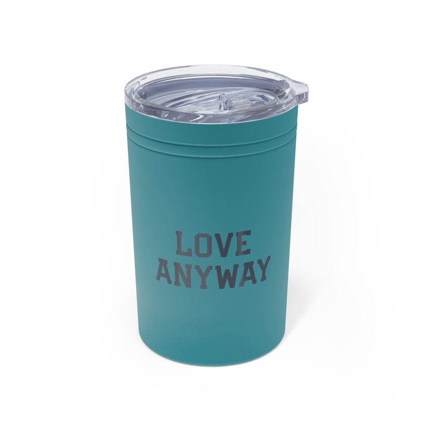 "Love Anyway" Vacuum Insulated Tumbler, 11oz