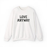 "Love Anyway" Embroidered Unisex Crewneck Sweatshirt