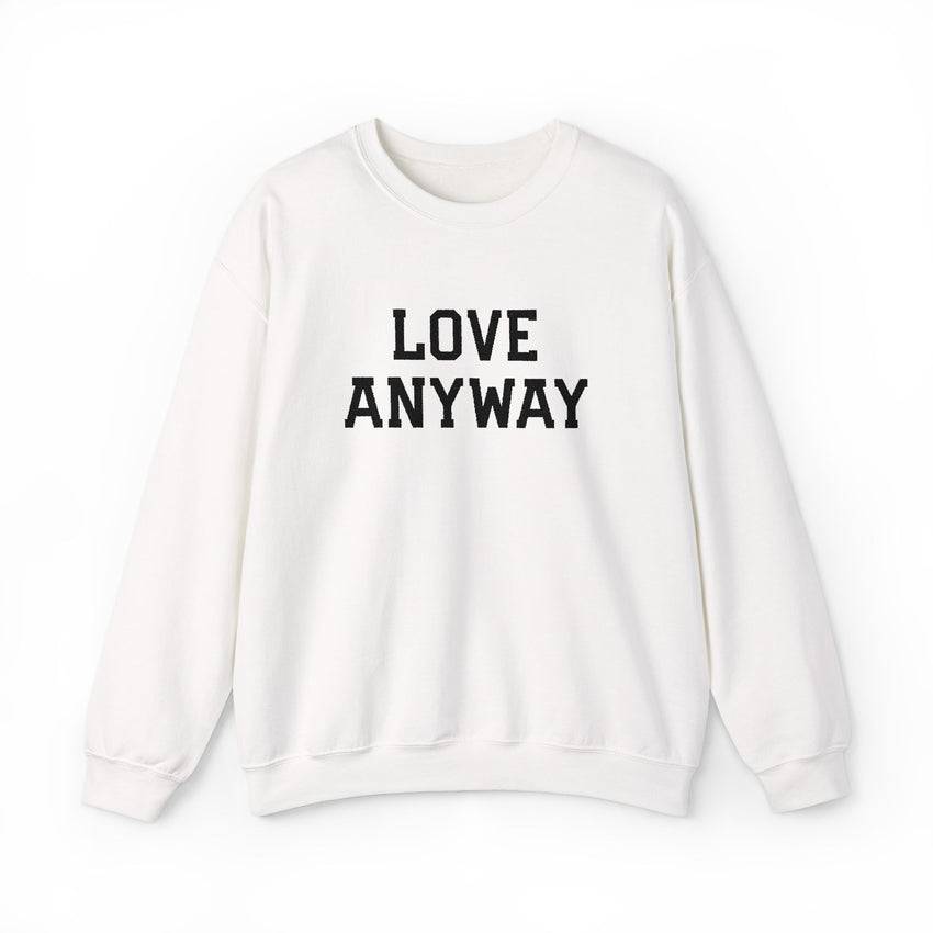 "Love Anyway" Embroidered Unisex Crewneck Sweatshirt