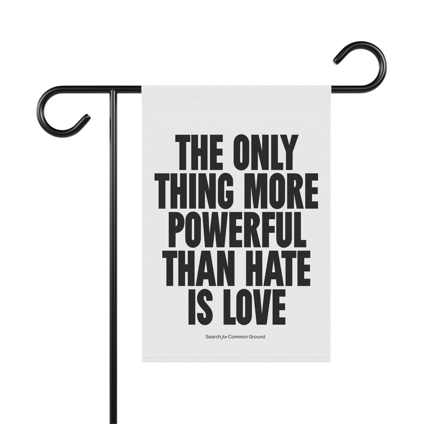 "The Only Thing More Powerful than Hate is Love" Garden & House Banner