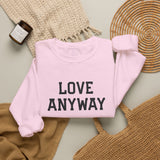 "Love Anyway" Embroidered Unisex Crewneck Sweatshirt