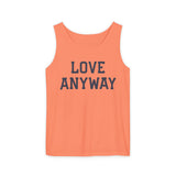 "Love Anyway" Unisex Garment-Dyed Tank Top