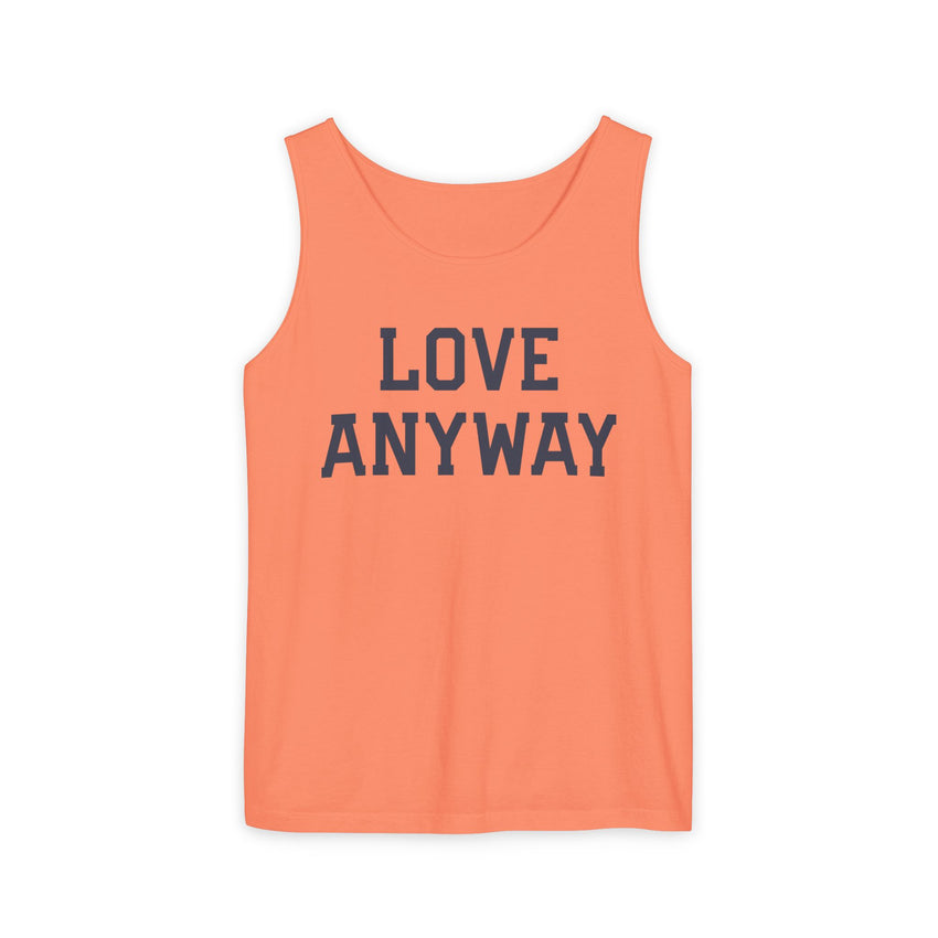 "Love Anyway" Unisex Garment-Dyed Tank Top