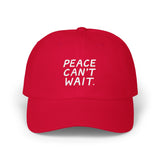 "Peace Can't Wait" Embroidered Classic Dad Cap