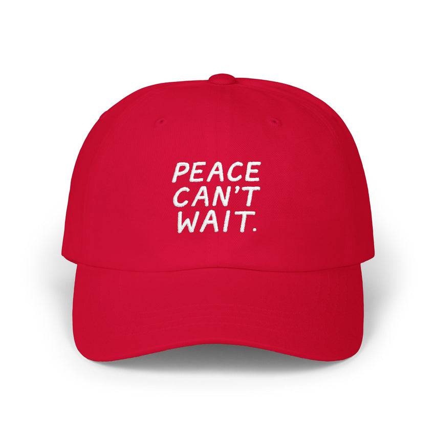 "Peace Can't Wait" Embroidered Classic Dad Cap