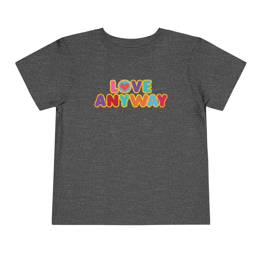 "Love Anyway" Brilliant Toddler Short Sleeve Tee
