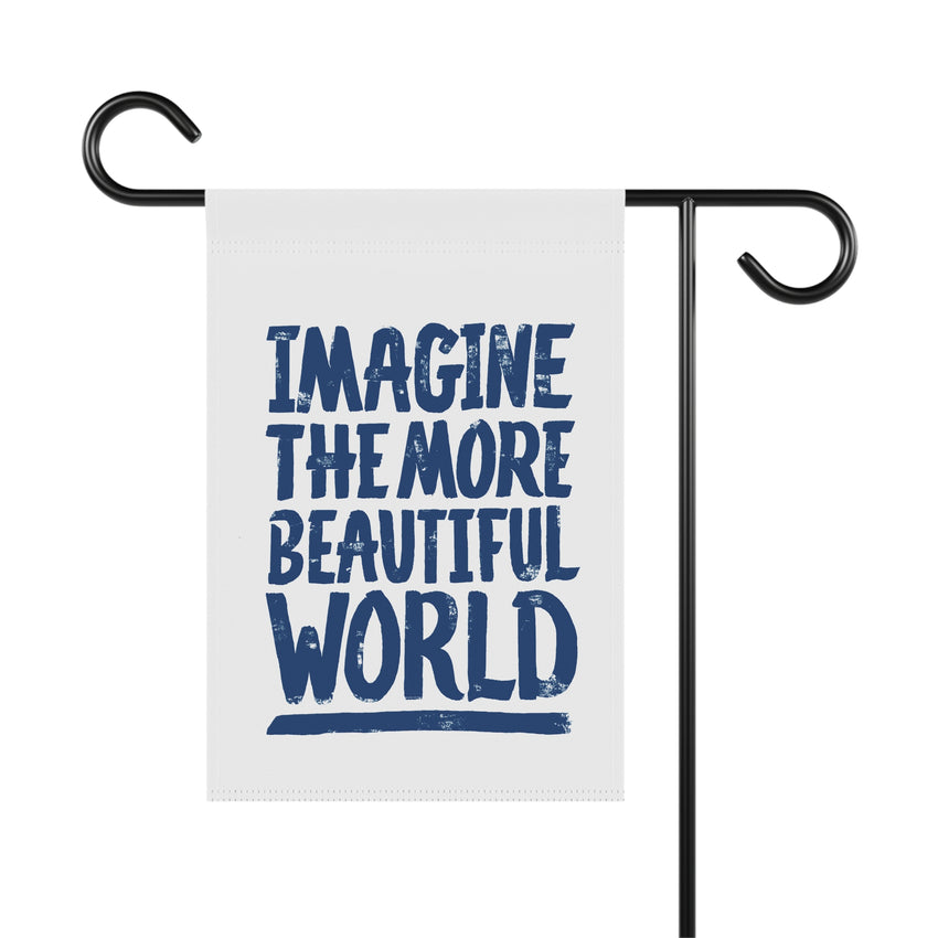 "Imagine the More Beautiful World" Garden & House Banner