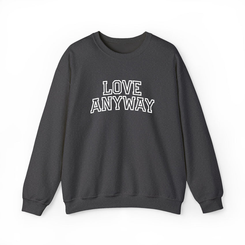 "Love Anyway"  Collegiate White Embroidered Unisex Crewneck Sweatshirt