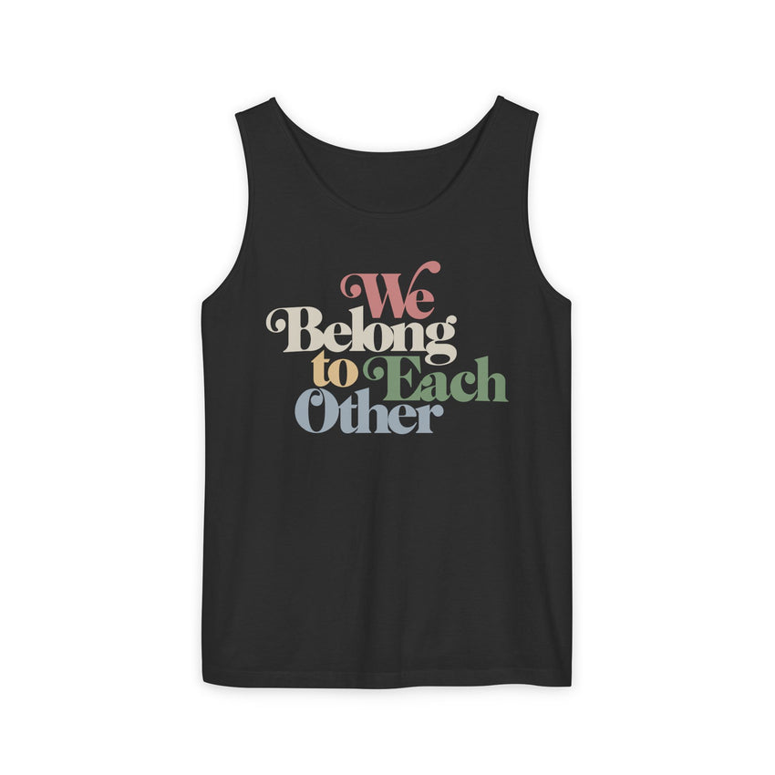 "We Belong To Each Other” Vintage Unisex Garment-Dyed Tank Top