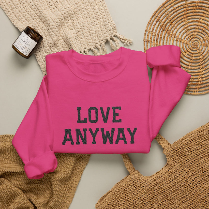 "Love Anyway" Embroidered Unisex Crewneck Sweatshirt