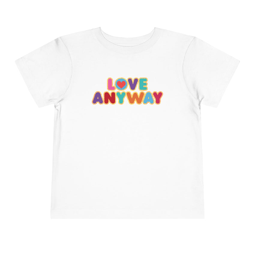 "Love Anyway" Brilliant Toddler Short Sleeve Tee