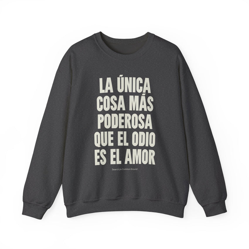 "La única cosa más poderosa que el odio es el amor" Unisex Heavy Blend Crewneck Sweatshirt