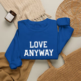 "Love Anyway"  White Embroidered Unisex Crewneck Sweatshirt