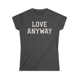"Love Anyway" Cream Women's Softstyle Tee