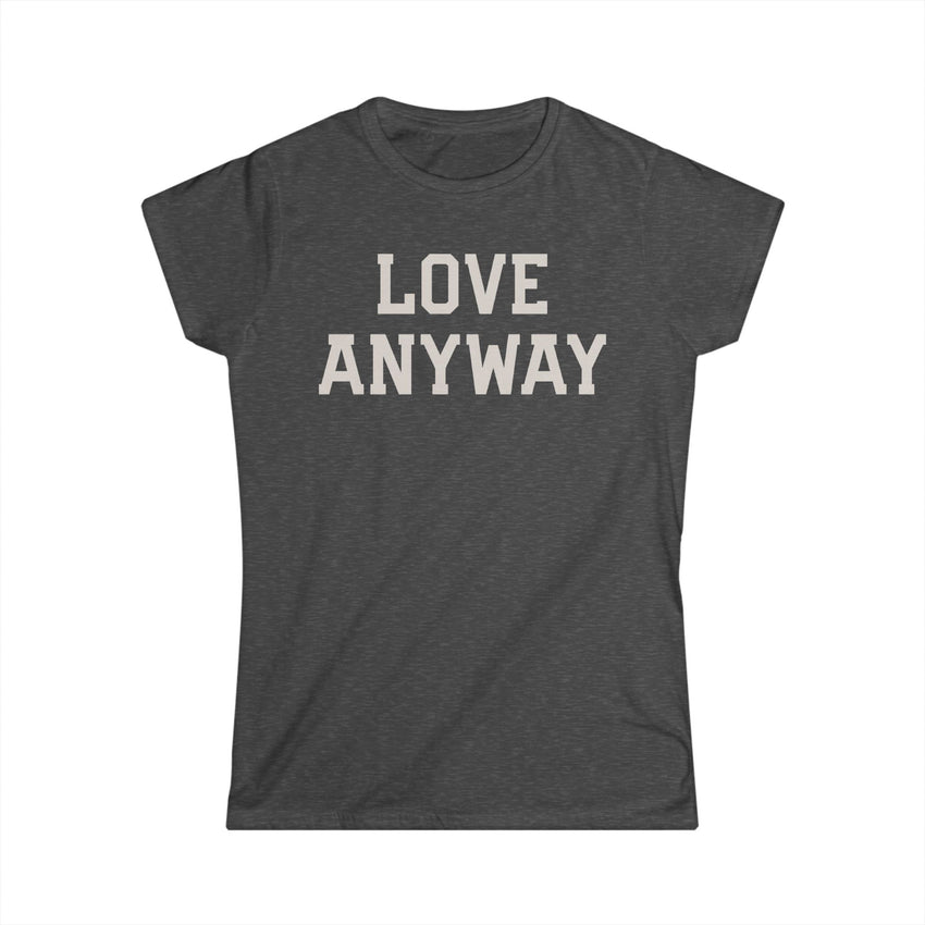 "Love Anyway" Cream Women's Softstyle Tee
