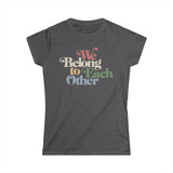 "We Belong To Each Other” Vintage Women's Softstyle Tee
