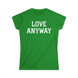 "Love Anyway" White Print Women's Softstyle Tee