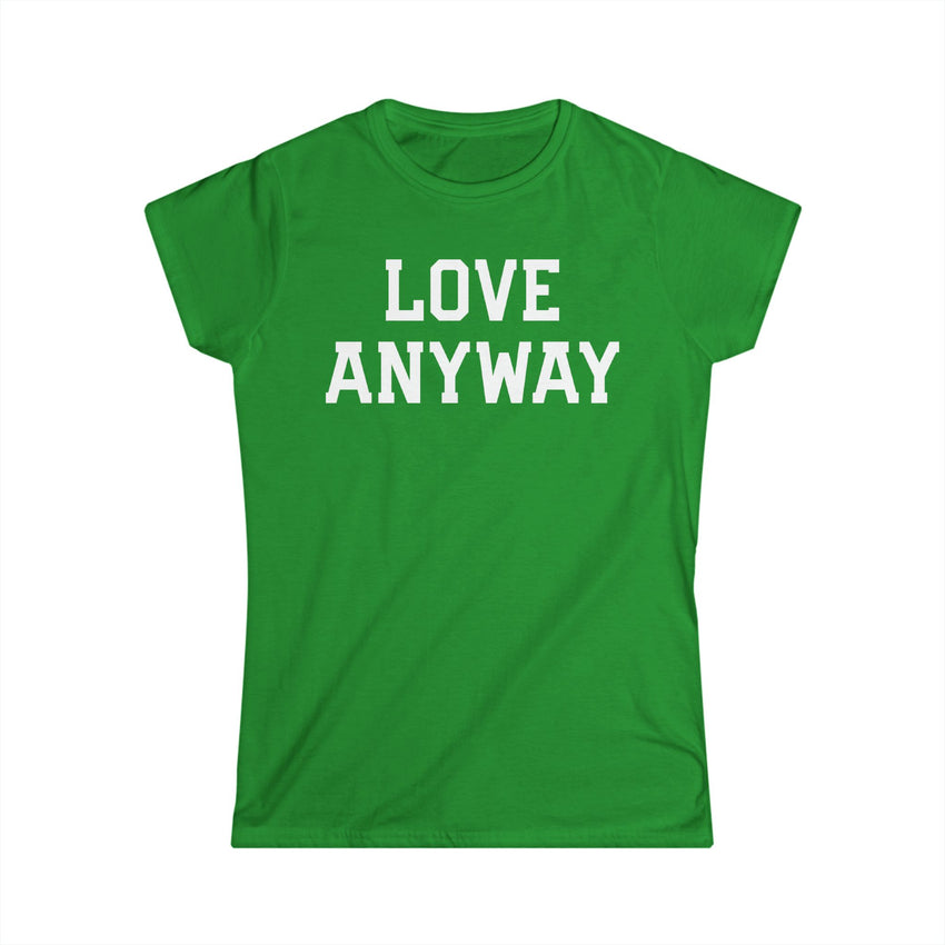 "Love Anyway" White Print Women's Softstyle Tee